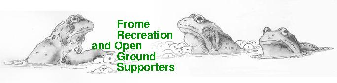 FROGS: Frome Recreation and Open Ground Supporters